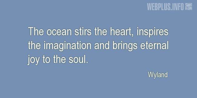 Quotes and pictures for Ocean. «The ocean stirs the heart» quotation with photo.