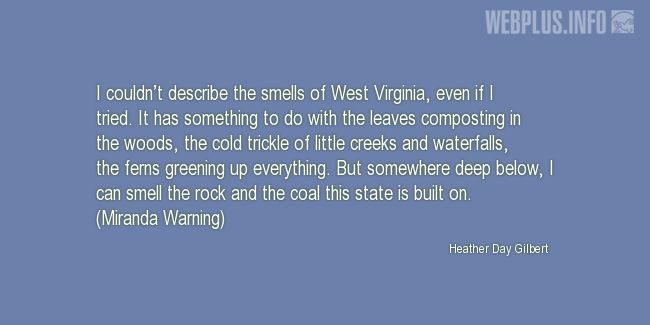 Quotes and pictures for West Virginia. «The smells of West Virginia» quotation with photo.
