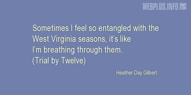 Quotes and pictures for West Virginia. «West Virginia seasons» quotation with photo.