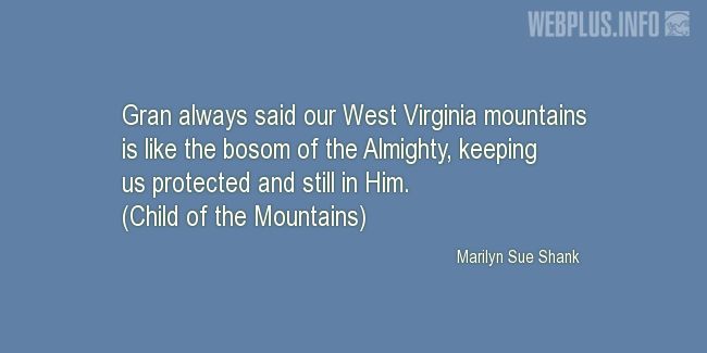 Quotes and pictures for West Virginia. «West Virginia mountains» quotation with photo.