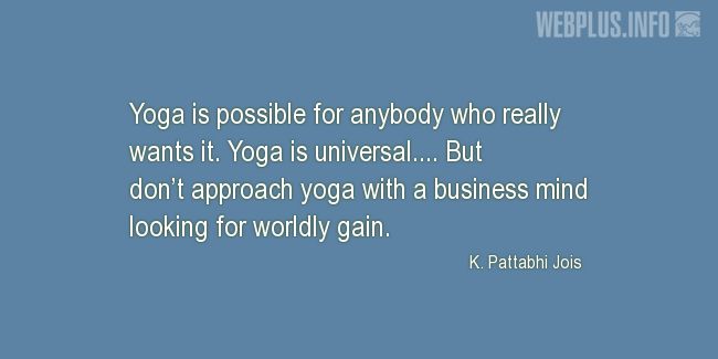 Quotes and pictures for Yoga. «Yoga is possible for anybody who really wants it» quotation with photo.