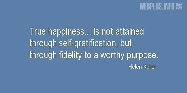 Quotes and pictures for Helen Keller. «True happiness» quotation with photo.