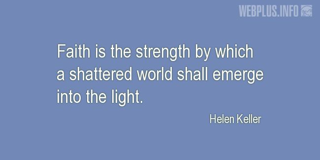Quotes and pictures for Helen Keller. «Faith» quotation with photo.
