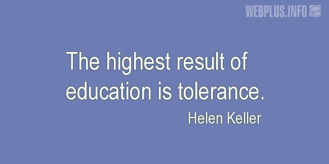 Quotes and pictures for Helen Keller. «The highest result of education» quotation with photo.