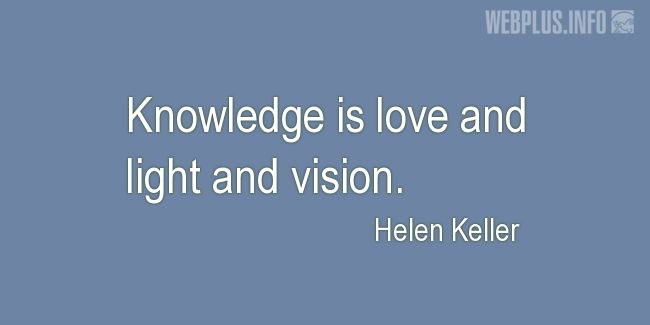 Quotes and pictures for Helen Keller. «Knowledge» quotation with photo.