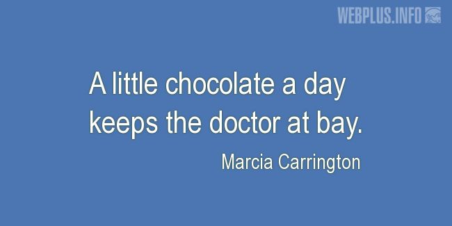 Quotes and pictures for Chocolate. «A little chocolate a day» quotation with photo.