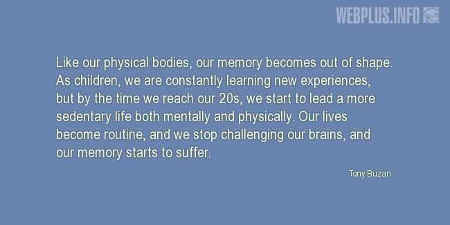 Quotes and pictures for Brains. «Our memory becomes out of shape» quotation with photo.