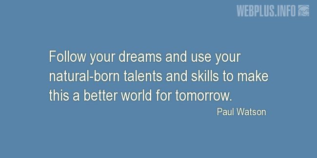 Quotes and pictures for Youth Skills. «Follow your dreams» quotation with photo.