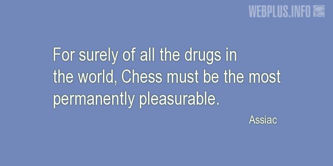 Quotes and pictures for Chess. «Permanently pleasurable» quotation with photo.