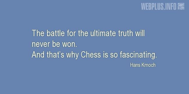 Quotes and pictures for Chess. «Thats why Chess is so fascinating» quotation with photo.