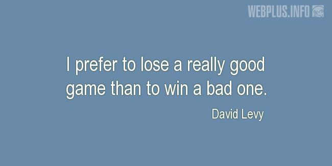 Quotes and pictures for Chess. «I prefer to lose a really good game» quotation with photo.