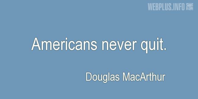 Quotes and pictures for Outstanding Americans. «Never quit» quotation with photo.