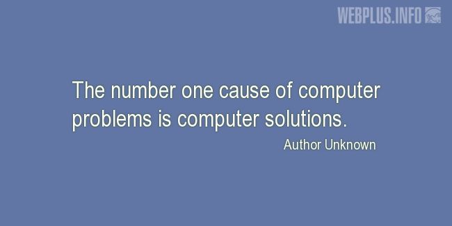 Quotes and pictures for System Administrator. «The number one cause of computer problems» quotation with photo.