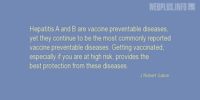 Quotes and pictures for Hepatitis. «Vaccine preventable diseases» quotation with photo.