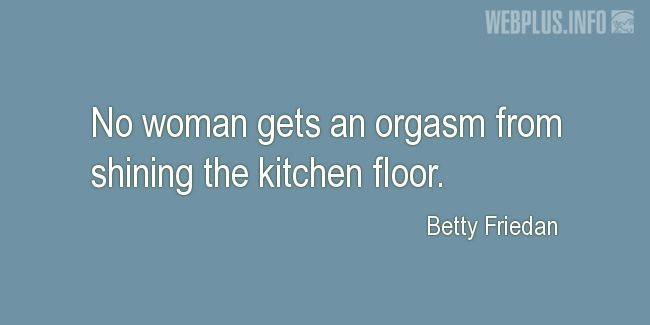 Quotes and pictures for Womens Equality  and feminism. «Shining the kitchen floor» quotation with photo.