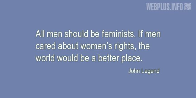 Quotes and pictures for Womens Equality  and feminism. «All men should be feminists» quotation with photo.