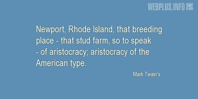 Quotes and pictures for Rhode Island. «Stud farm of aristocracy» quotation with photo.
