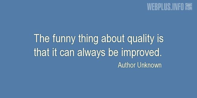 Quotes and pictures for About Quality Assurance and Quality Control Process. «The funny thing about quality» quotation with photo.