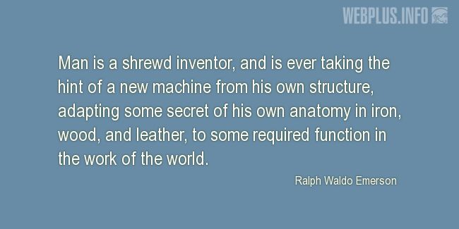 Quotes and pictures for About Invention and Inventors. «Man is a shrewd inventor» quotation with photo.