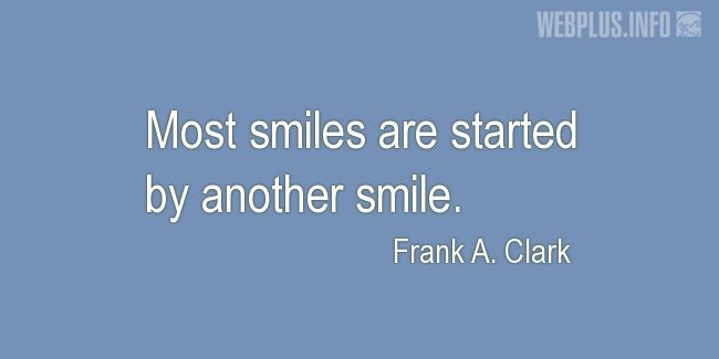 Quotes and pictures for Smile. «Started by another smile» quotation with photo.