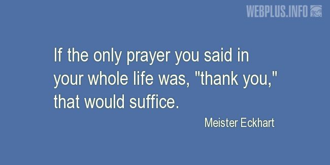 Quotes and pictures for Thanksgiving Day. «The only prayer» quotation with photo.