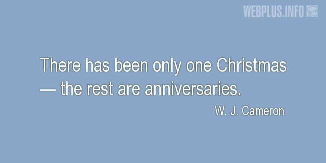Quotes and pictures for Christmas. «Only one Christmas» quotation with photo.