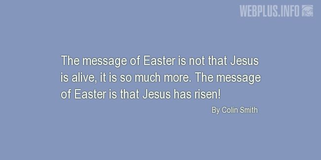 Quotes and pictures for Easter Quotes, Sayings, Verses, Poems. «The message of Easter» quotation with photo.