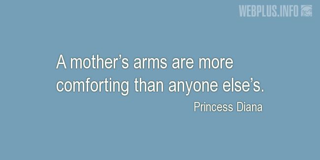Quotes and pictures for Mothers arms. «More comforting» quotation with photo.