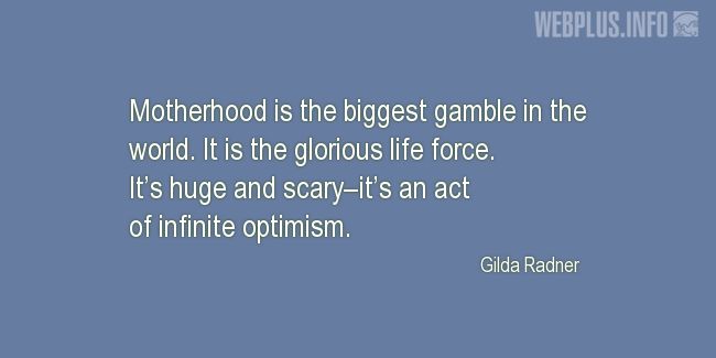 Quotes and pictures for Motherhood. «The biggest gamble in the world» quotation with photo.