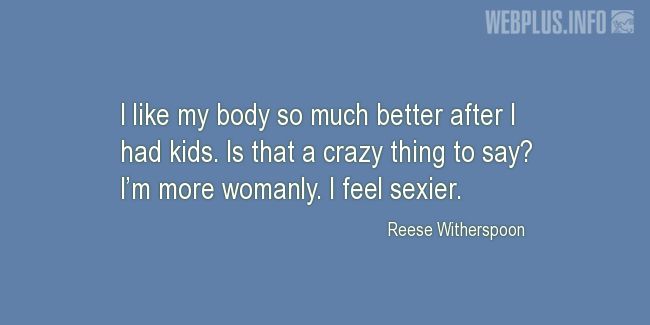 Quotes and pictures for Mothers beauty. «Im more womanly» quotation with photo.