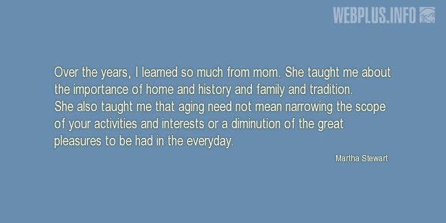 Quotes and pictures for Gratitude to mothers. «I learned so much from mom» quotation with photo.