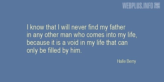 Quotes and pictures for For fathers who have passed away. &laquo;A void in my life&raquo; quotation with photo.
