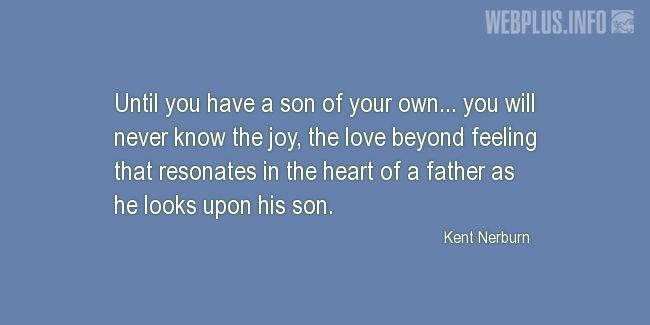 Quotes and pictures for Fathers and sons. «Until you have a son» quotation with photo.