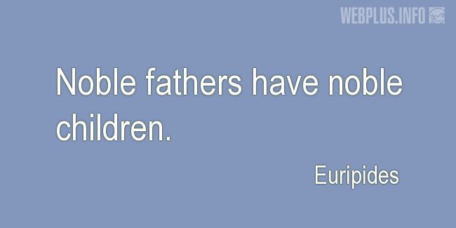 Quotes and pictures for Fathers and sons. «Noble» quotation with photo.
