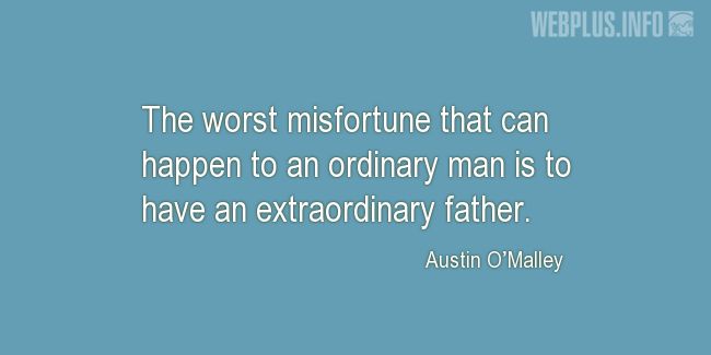 Quotes and pictures for Fathers and sons. «The worst misfortune» quotation with photo.