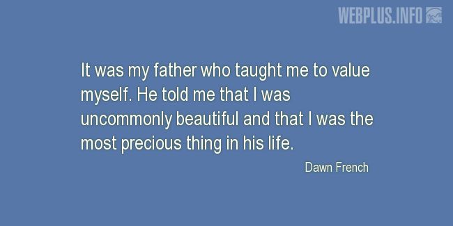 Quotes and pictures for Fathers and daugters. «I was the most precious thing in his life» quotation with photo.