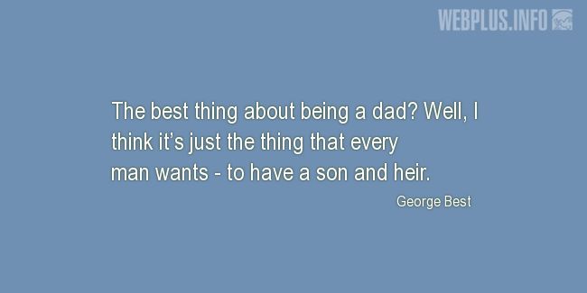 Quotes and pictures for Being a dad. «The best thing about being a dad» quotation with photo.