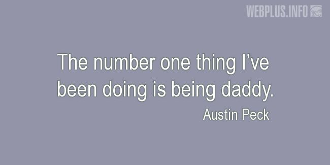 Quotes and pictures for Being a dad. «The number one thing» quotation with photo.