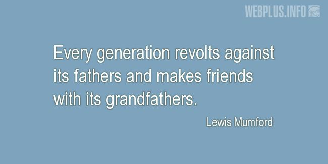 Quotes and pictures for Grandfather. «Every generation» quotation with photo.