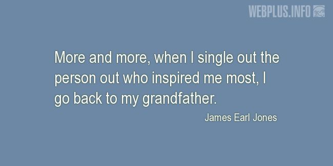 Quotes and pictures for Grandfather. «The person  who inspired me most» quotation with photo.