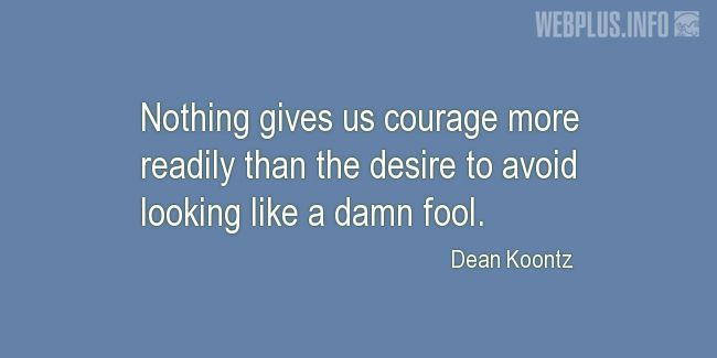 Quotes and pictures for Funny. «Desire to avoid looking like a damn fool» quotation with photo.