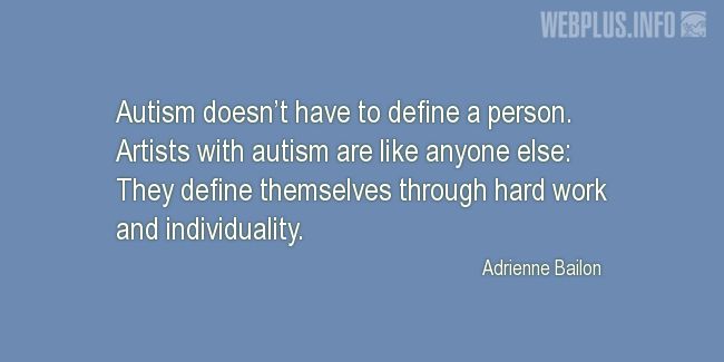 Quotes and pictures for Autism. «Autism doesnt have to define a person» quotation with photo.