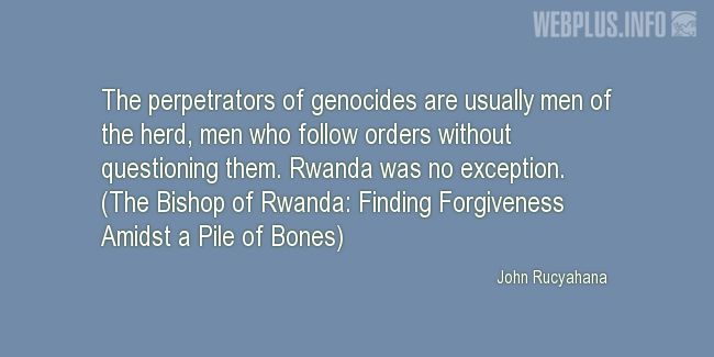 Quotes and pictures for Genocide in Rwanda. «Without questioning» quotation with photo.