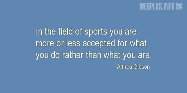 Quotes and pictures for Sports. «In the field of sports» quotation with photo.