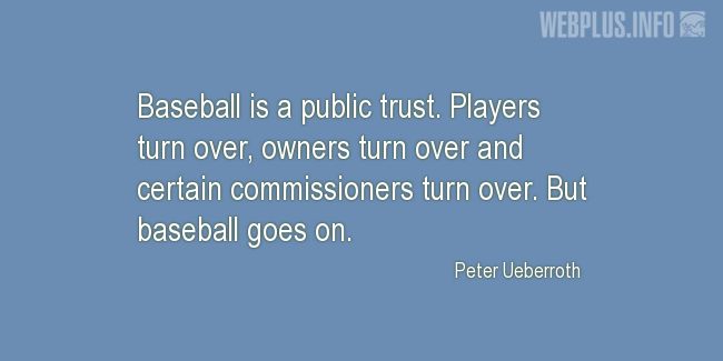 Quotes and pictures for Baseball. «But baseball goes on» quotation with photo.