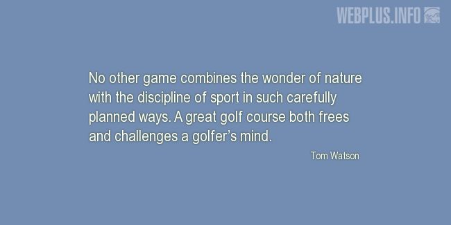 Quotes and pictures for Golf. «No other game» quotation with photo.