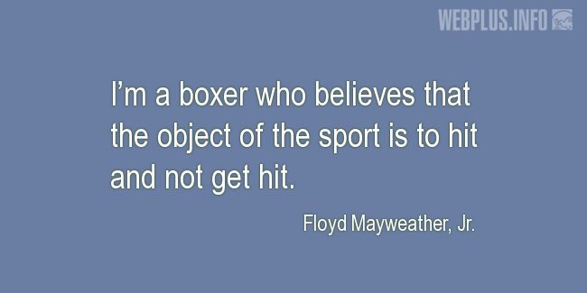 Quotes and pictures for Boxing. «The object of the sport is to hit and not get hit» quotation with photo.