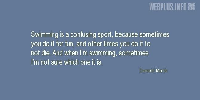 Quotes and pictures for Swimming. «A confusing sport» quotation with photo.