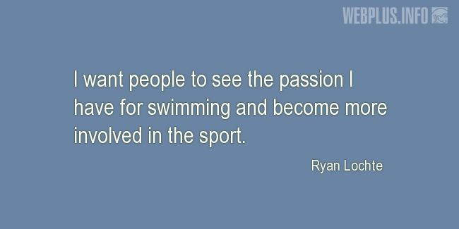 Quotes and pictures for Swimming. «Passion for swimming» quotation with photo.