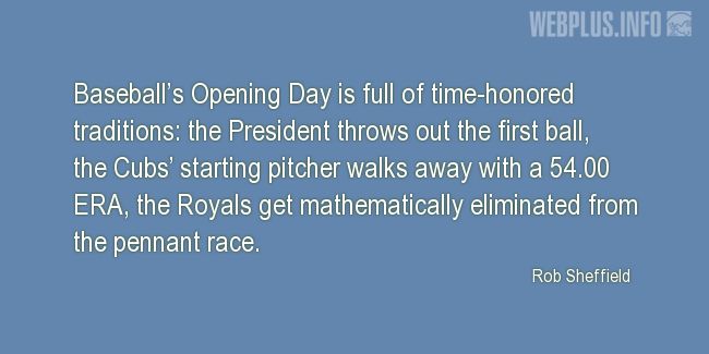 Quotes and pictures for Opening day. «Time-honored traditions» quotation with photo.